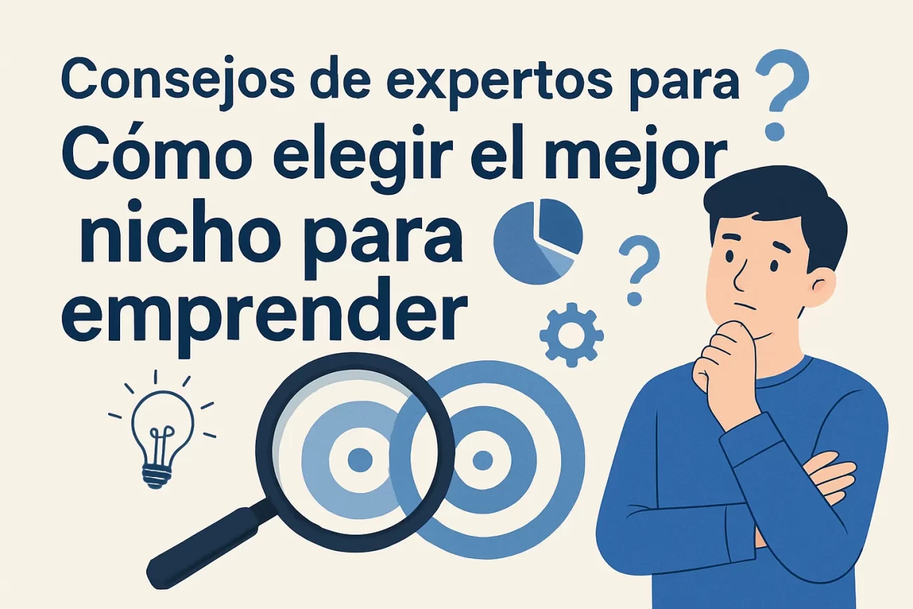 consejos de expertos para Cómo elegir el mejor nicho para emprender