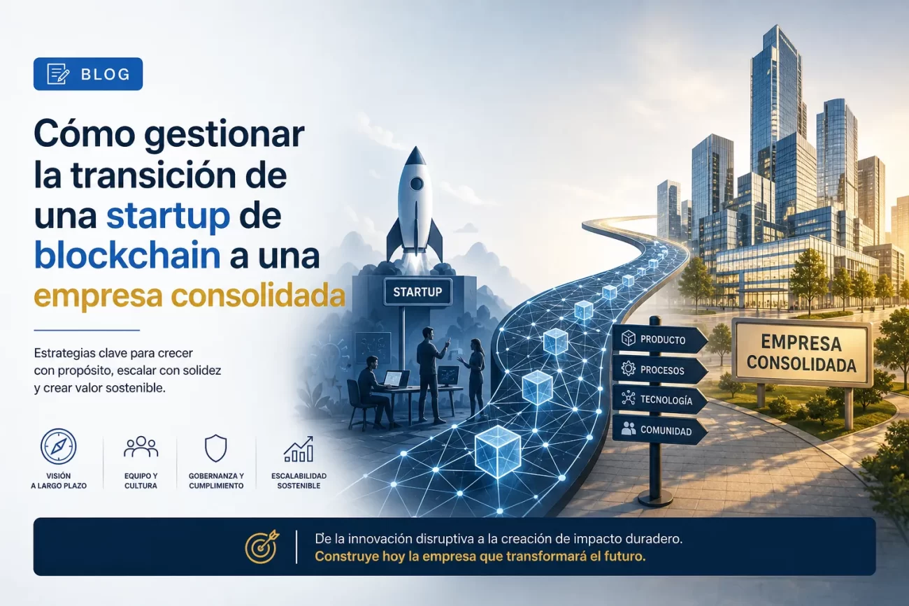 Cómo gestionar la transición de una startup de blockchain a una empresa consolidada